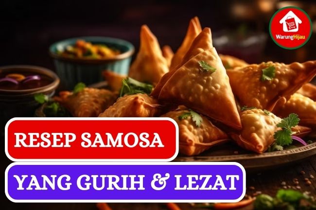 Resep Samosa yang Gurih dan Lezat