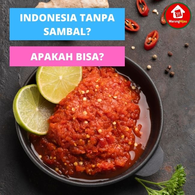 Indonesia Tanpa Sambal? Apakah Bisa? 