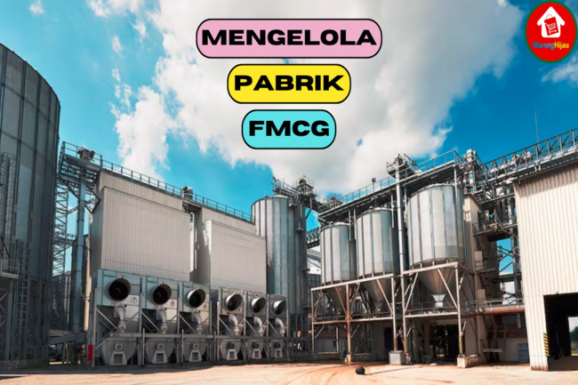 6 Tips Mengelola Pabrik FMCG