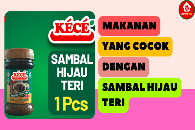 5 Jenis Makanan yang Cocok Dimakan dengan Sambal Hijau Teri