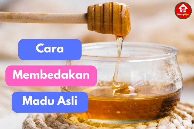 Panduan Praktis: Tips Membedakan Madu Asli dan Palsu