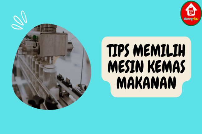 Tips Memilih Mesin Kemas Makanan Untuk Usaha Anda