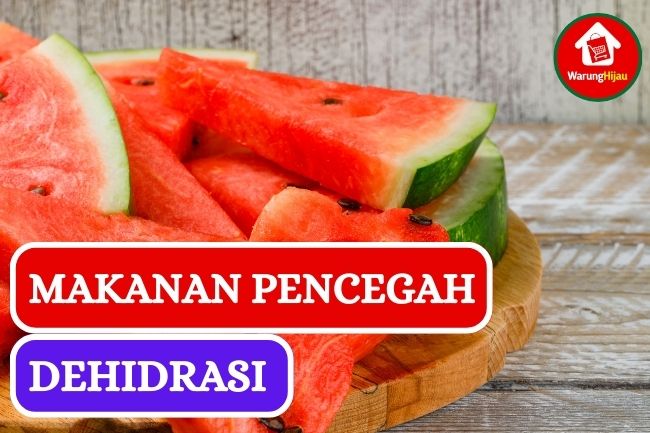 8 Makanan yang Baik Dikonsumsi Untuk Mencegah Dehidrasi