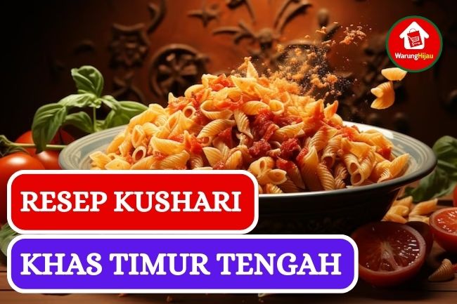 Resep Kushari yang Mudah Dibuat di Rumah