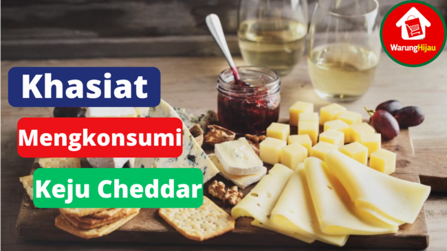 6 Khasiat Dari Mengkonsumsi Keju Cheddar