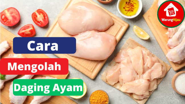 5 Cara Mengolah Daging Ayam