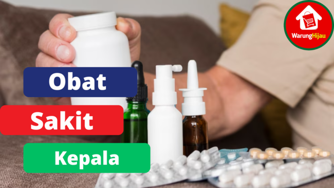 5 Obat Sakit Kepala yang Bebas di Perjual-belikan