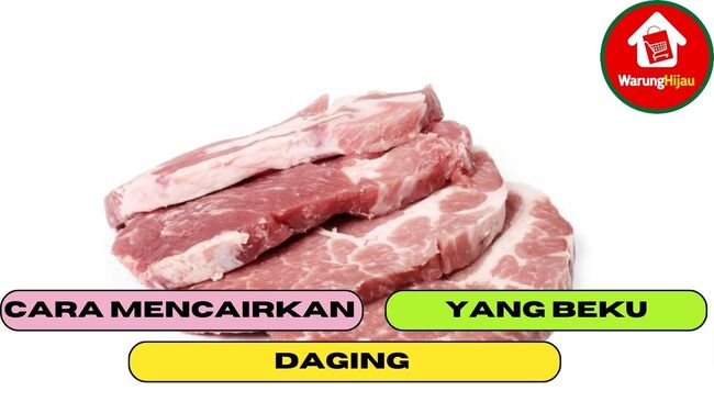 3 Cara Dalam Mencairkan Daging yang Beku