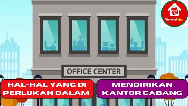 Hal-Hal yang di Perlukan Dalam Mendirikan Kantor Cabang