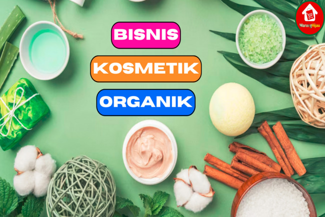 6 Langkah Memulai Bisnis Kosmetik Organik, Bisa Dicoba