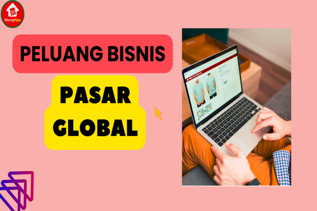 Ketahui 5 Peluang Bisnis Pasar Global yang Bisa Dicoba