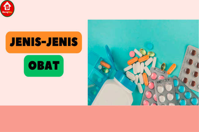 4 Jenis-Jenis Obat: Pengertian, Fungsi, dan Efek Sampingnya