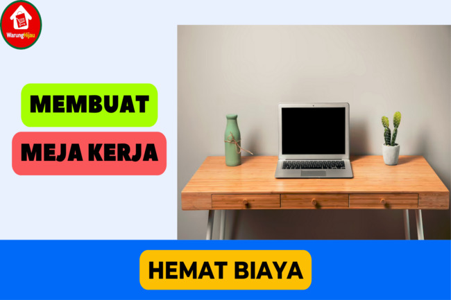 5 Langkah Membuat Meja Kerja dengan Biaya Hemat