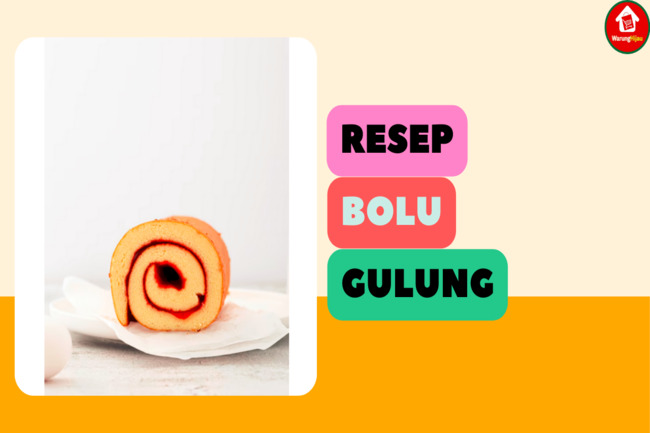 Resep Bolu Gulung: Cara Mudah Membuat Bolu Gulung yang Empuk