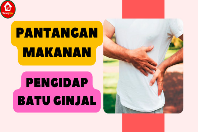 5 Pantangan Makanan Pengidap Batu Ginjal: Hindari Komplikasi