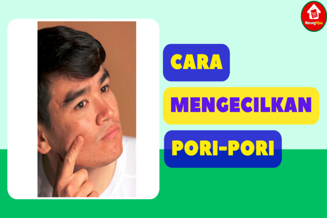 7 Cara Mengecilkan Pori-Pori Wajah yang Efektif dan Mudah