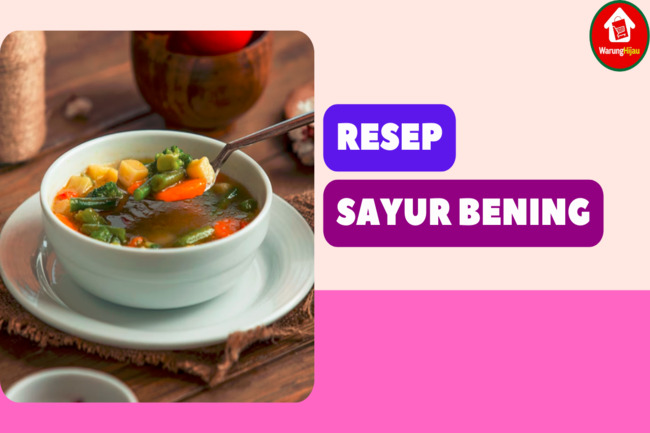 5 Resep Sayur Bening yang Enak dan Aman untuk Kolesterol