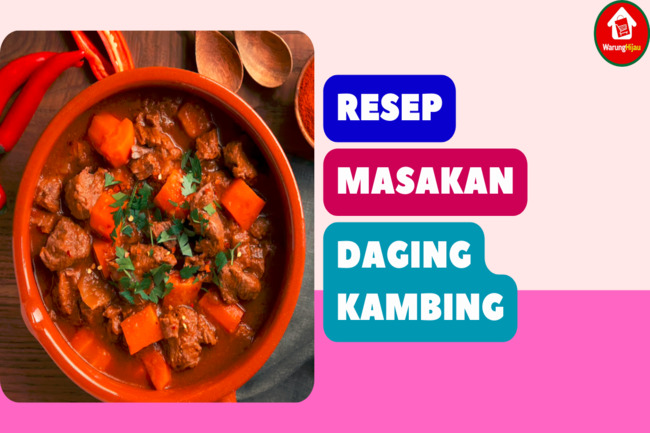 7 Resep Masakan Lezat dari Daging Kambing yang Patut Dicoba