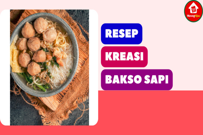 Simak 3 Resep Kreasi Bakso Sapi yang Enak dan Empuk