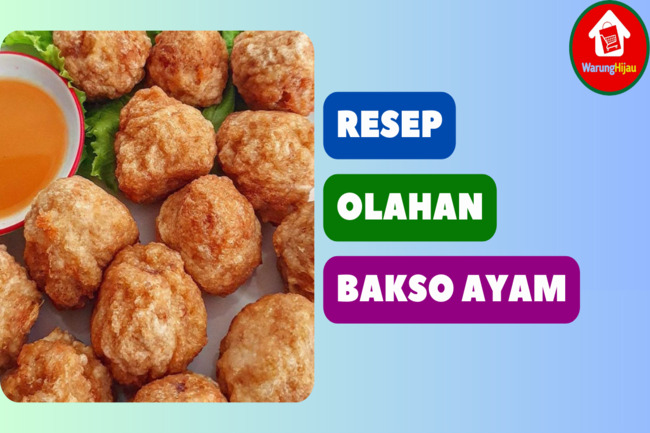 9 Resep Olahan Bakso Ayam yang Enak, Gurih dan Mudah Dibuat