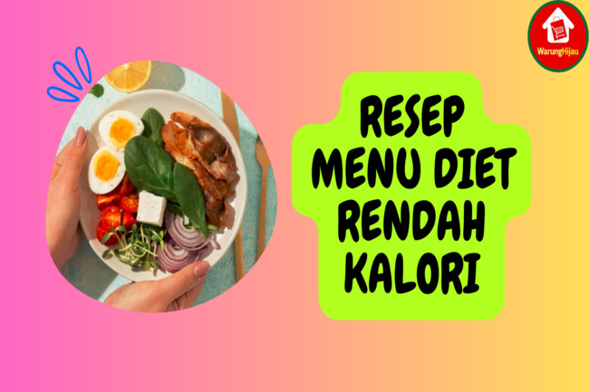 Coba 8 Resep Menu Diet Rendah Kalori yang Lezat dan Mudah