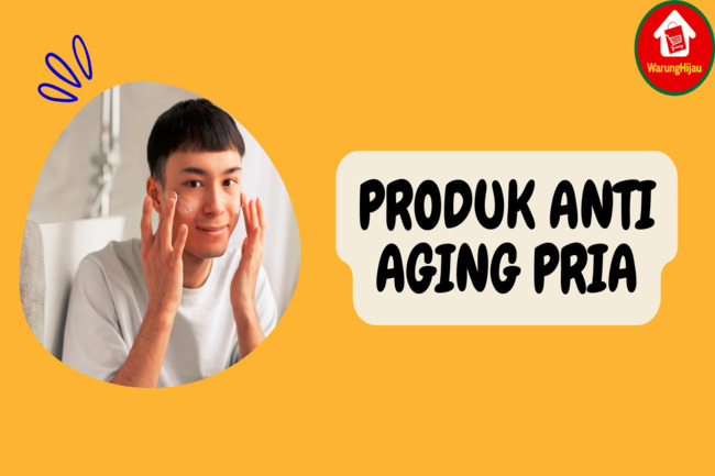 8 Produk Perawatan Anti Aging yang Wajib Dimiliki Pria