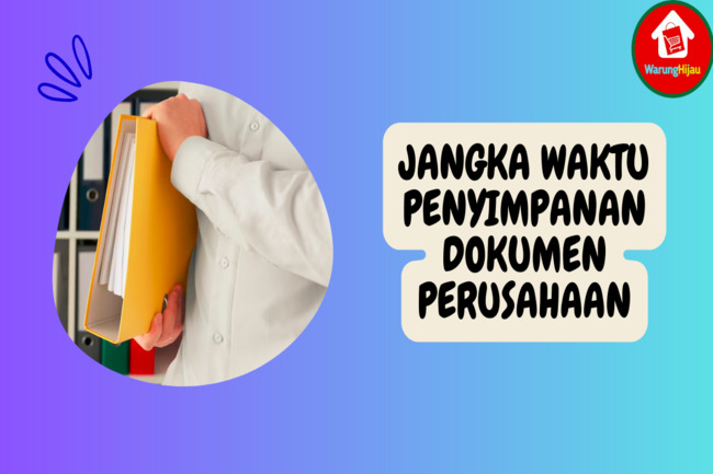 Mengenal Jangka Waktu Penyimpanan Dokumen Perusahaan