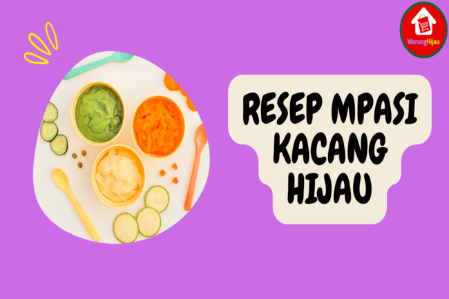 8 Resep MPASI Kacang Hijau yang Sehat dan Enak untuk Bayi