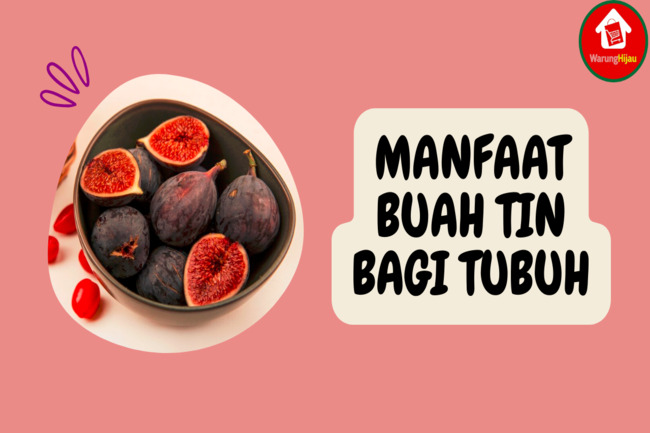 9 Manfaat Buah Tin bagi Tubuh yang Belum Banyak Diketahui