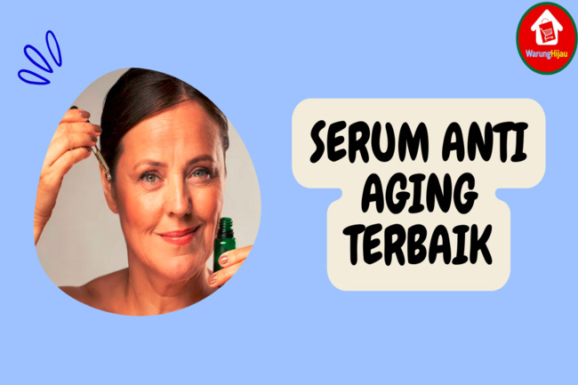 9 Serum Anti Aging Pilihan Terbaik untuk Cegah Kerutan