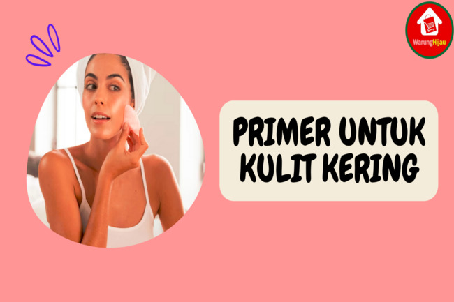 6 Pilihan Primer untuk Kulit Kering supaya Make Up Awet