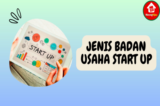 Simak 2 Jenis Badan Usaha untuk Start Up Berikut Ini