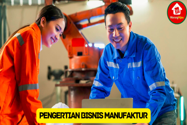 Kenali Pengertian Bisnis Manufaktur dan Tantangannya