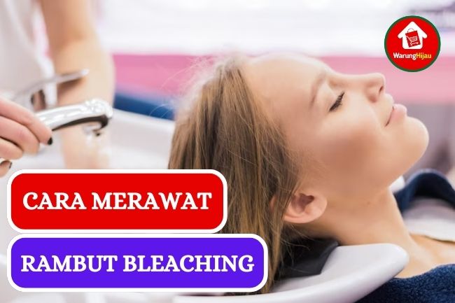 5 Cara Mudah Merawat Rambut Bleaching Agar Tetap Sehat