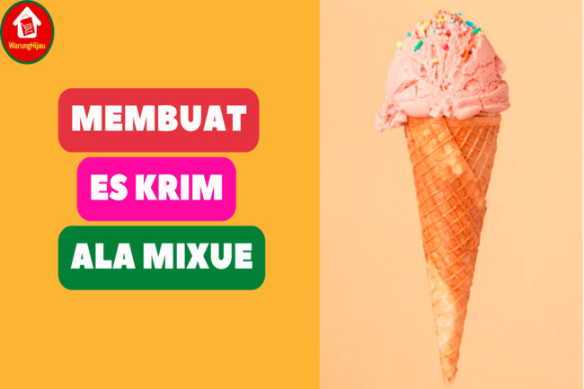 Cara Membuat Es Krim Ala Mixue yang Enak dan Segar