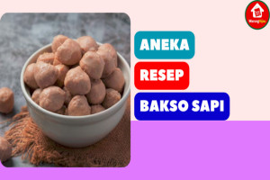 5 Resep Olahan Bakso Sapi yang Lezat dan Mudah Dibuat