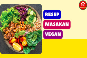 3 Resep Masakan Vegan yang Lezat dan Menggugah Selera