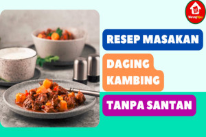 7 Resep Masakan Daging Kambing Tanpa Santan: Kolesterol Aman